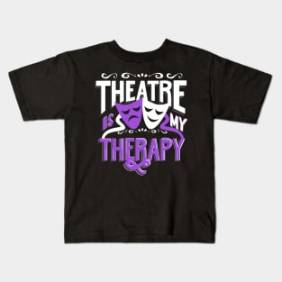 Theatre is My Therapy Kids T-Shirt